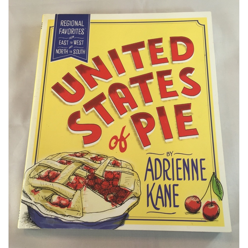 United States of Pie Adrienne Kane Regional Favorites Recipes Softcover Cookbook